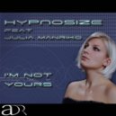 Hypnosize feat. Julia Manriko - I\'m Not Yours (Physical Phase Remix)