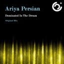 Ariya Persian - Dominated In The Dream (Original Mix)
