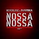 Neverlose Vs. DJ Szeka - Nossa Nossa (NorTheq & Luiz K. Remix)