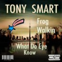 Tony Smart - What Do Eye Know