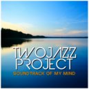 Two Jazz Project - Soundtrack Of My Mind