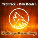 Trollface - Dub Dealer