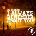 DJ Giserg - I Always Remember About You (Original Mix)
