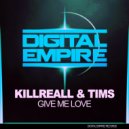 KillReall & Tims - Give Me Love (Original Mix)