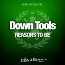 Down Tools - Reasons To Be (Original Mix)