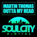 Martin Thomas - Outta My Head