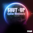 Shut-Up - Guitar Monsters (Original Mix)