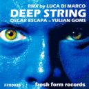Oscar Escapa & Yulian Goms - Deep String (Original Mix)