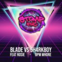 Blade VS 5h4rk80y feat Rosie - Bpm Whore (Original Mix)