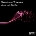 Serotonin Thieves - Just Let Me Be