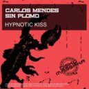 Carlos Mendes & Sin Plomo - Hypnotic Kiss (Carlos Mendes Edit)