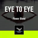 Flower Blend - Eye To Eye (Original Mix)