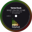 Tainted Souls - What You Do To Me (Original Mix)