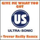 Ultra-Sonic - Give Me What You\'ve Got (Trevor Reilly Remix)