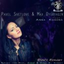 Pavel Svetlove & Max Dyuryagin feat. Anna Korona - Don\'t Forget (Kingoff  Remix)