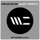 Carlos Roland - Silver Trumpets (Original Mix)