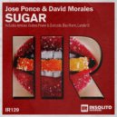 Jose Ponce & David Morales (Spain) - Sugar (Andres Power & Outcode Remix)
