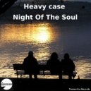 Heavy Case - Night Of The Soul (Original Mix)