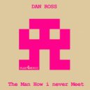Dan Ross - The Man How I Never Meet (Original Mix)