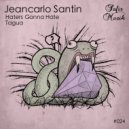 Jeancarlo Santin - Haters Gonna Hate (Original Mix)
