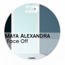 Maya Alexandra - Face Off (1st Version)