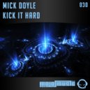 Mick Doyle - Kick It Hard (Original Mix)