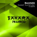 Bazztekk - Sweet Surrender (Original Mix)