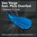 Van Yorge Feat. Mick Overfeel - I Believe In Love (Danny Legatto Remix)