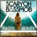 BASSMOB & ScaryOH - Nasty Beauty