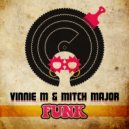 Vinnie M & Mitch Major - Funk (Vinnie M Remix)