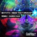 Motot4 - Need That Drug