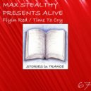 Max Stealthy Presents Alive - Time To Cry