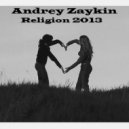 Andrey Zaykin - Religion 2013 (D.Malinin Remix)