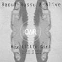 Raoul Russu, Alive - Hey Little Girl
