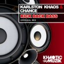Karlston Khaos & Chance - Kick Back Bass (Original Mix)