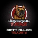 Matt Alliss - Talk Dirty!!! (Original Mix)