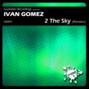 Ivan Gomez - 2 The Sky (Karim Cato Remix)