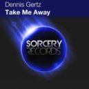 Dennis Gertz - Take Me Away