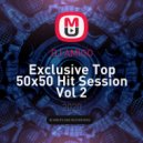 DJ AMIGO - Exclusive Top 50x50 Hit Session Vol 2 ()