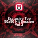 DJ AMIGO - Exclusive Top 50x50 Hit Session Vol 3 ()