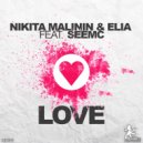 Nikita Malinin, Elia feat. Seemc - Love (Radio Edit)