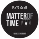 PlaYGrOunD - A Matter of Time (Noa Remix)