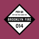 Per QX - WTF Did You Come For