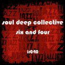 Soul Deep Collective - Six & Four