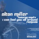 Alton Miller Featuring Angel-A - I Can Feel You All Around (Spiritual Blessings Deepa Remix)