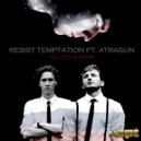 Resist Temptation ft. Atragun - No Cold War