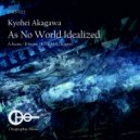 Kyohei Akagawa - As No World Idealized
