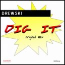 Drewski - Dig It (Original Mix)