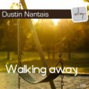 Dustin Nantais - Walking Away