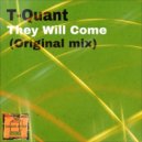 T-Quant - They Will Come (Original Mix)